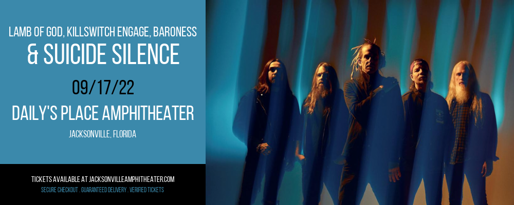 Lamb Of God, Killswitch Engage, Baroness & Suicide Silence at Daily's Place Amphitheater tickets Lamb Of God, Killswitch Engage, Baroness & Suicide Silence at Daily's Place Amphitheater